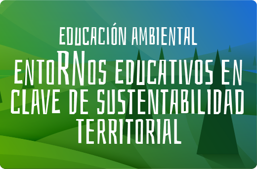 EntoRNos Educativos en clave de Sustentabilidad Territorial